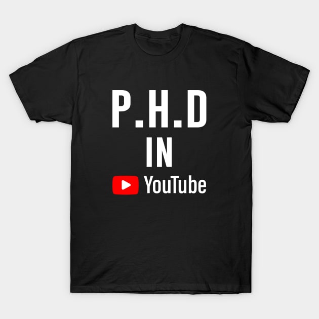 PhD in Youtube T-Shirt by anema